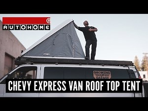 Chevy Express Sema Van | Autohome Roof Top Tent Install