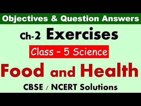 Food and Health - Class :5 Science || Exercises & Question Answers||CBSE / NCERT Syllabus| Worksheet