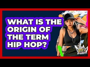 What Is The Origin Of The Term Hip Hop?