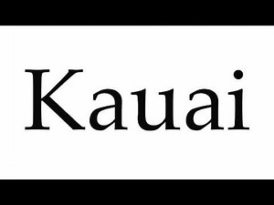 How to Pronounce Kauai