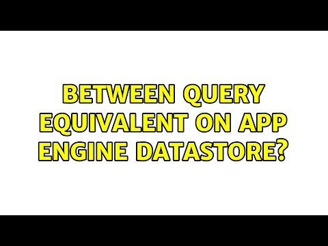 Between query equivalent on App Engine datastore? (2 Solutions!!)