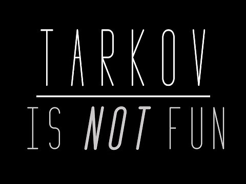Tarkov Doesn't Need To Be Fun || Getting Tarkoved