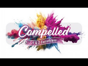 Compelled: Lesson 10 - 1 Corinthians 11