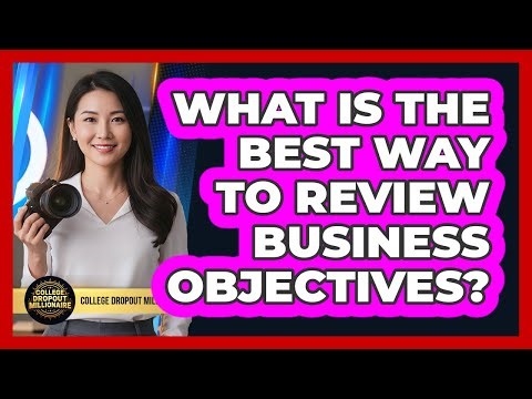 What Is The Best Way To Review Business Objectives?