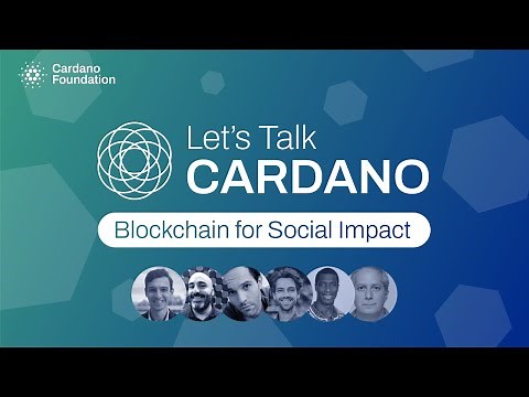 Lets Talk Cardano: Blockchain for Social Impact