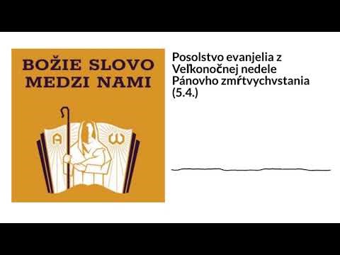 Posolstvo evanjelia z Veľkonočnej nedele Pánovho zmŕtvychvstania (5.4.) | Božie Slovo medzi nami