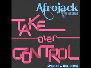 AFROJACK feat. Eva Simons - Take Over Control (Spencer & Hill Remix)