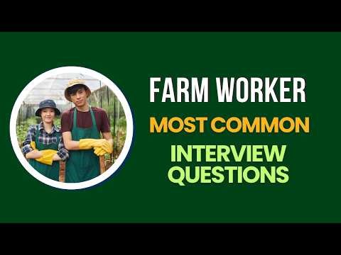 Farm Worker Interview Questions and Answers | How to Pass the Interview