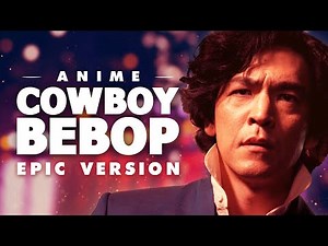 Cowboy Bebop Theme - Tank! | EPIC VERSION