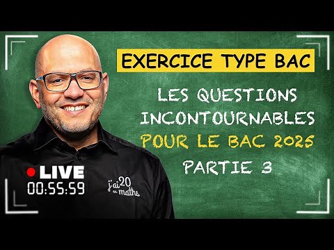 Les questions incontournables pour le BAC de Maths 2025 (partie 3)