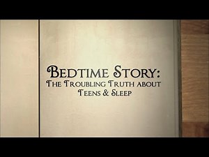 Bedtime Story: The Troubling Truth About Teens and Sleep