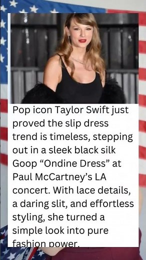 TAYLOR SWIFT STUNS IN $795 GOOP DRESS AT McCARTNEY CONCERT