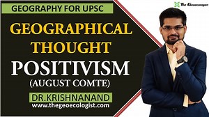 Positivism In Geographical Thought | August Comte's Principles | Human Geography | Dr. Krishnanand - TheGeoecologist