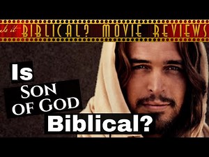 Is "Son of God" Biblical? - Movie Review