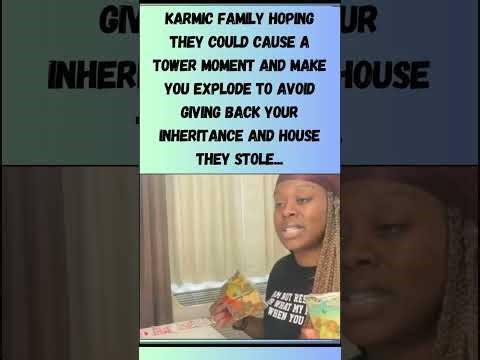 Karmic family hoping they could cause you to explode and not have to give you back