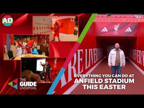 What's on this Easter at Anfield Stadium, the home of Liverpool Football Club | The Guide Liverpool