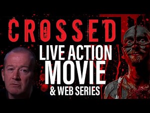 CROSSED LIVE ACTION MOVIE (Wasn't that a Thing?)