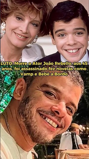 LUTO: Morre o Ator João Rebello, aos 45 anos, foi assassinado fez novelas como Vamp e Bebê a Bordo