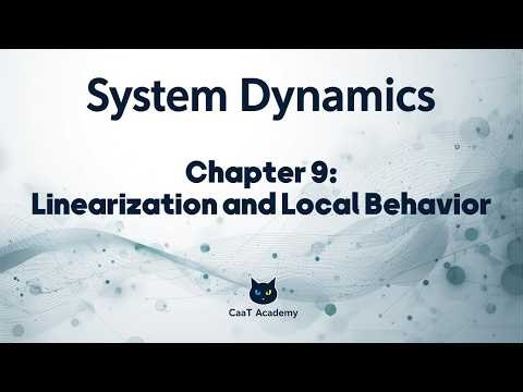 System Dynamics Course | Chapter 9: Linearization and Local Behavior