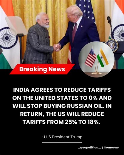 𝗦𝗼𝗺𝗲𝗼𝗻𝗲 on Instagram: "India and the United States have "agreed to a trade deal", which will reduce the reciprocal tariffs on Indian imports to 18% from 25%, President Donald Trump said, following a phone call with Prime Minister Narendra Modi. The trade deal will be "effective immediately", Trump said, signalling immediate tariff relief for India. India was earlier paying a whopping 50% tariffs that included 25% penalty for buying Russian oil. But now, the tariffs have been slashed to 18