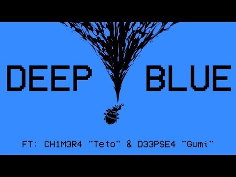 (W.I.P.) Deep Blue (ft. 重音テト Kasane Teto & Megpoid Gumi) || Scourge of the CH1M3R4