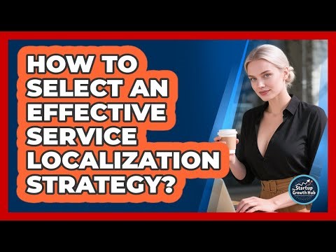 How to Select an Effective Service Localization Strategy?