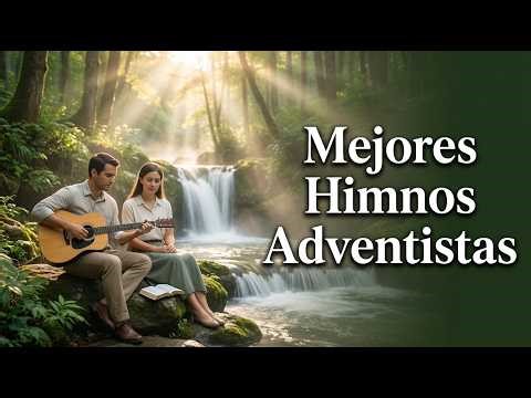 40 Minutos de Himnos Adventistas | Clásicos de Fe | Música Cristiana para meditar y Orar