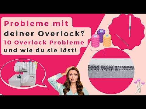 10 häufige Overlock Probleme und ihre Lösung! Overlock Nähmaschine Anfänger (auch für Gritzner 788)