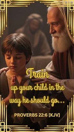 TRAIN UP YOUR CHILD IN THE WAY HE SHOULD GO | PROVERBS 22:6 [KJV] #bibleverse #proverbs226 #pray