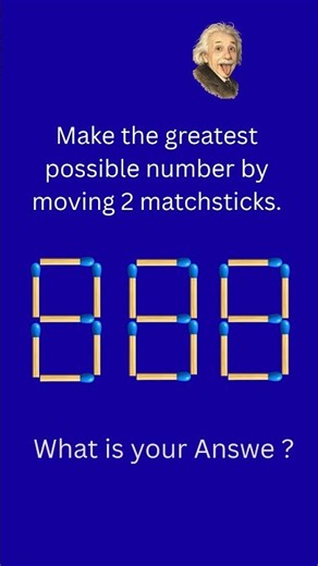 99% Will Fail! Can You Move Just 2 Matchsticks to Make the Biggest Number Possible?