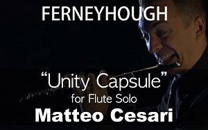 B.Ferneyhough___Unity Capsule (Matteo Cesari)