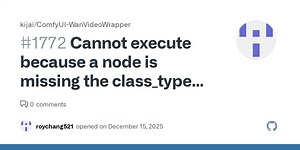 Cannot execute because a node is missing the class_type property.: Node ID '#942' · Issue #1772 · kijai/ComfyUI-WanVideoWrapper