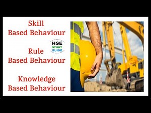 Skill Based Behavior Safety || Rule Based Behavior Safety || Knowledge Based Behavior Safety
