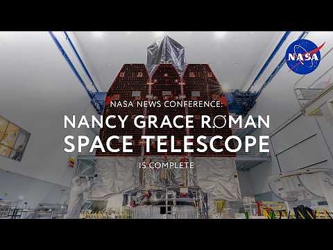 NASA News Conference: Nancy Grace Roman Space Telescope is Complete