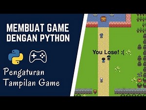 Membuat Game dengan Python - Pengaturan Tampilan Game