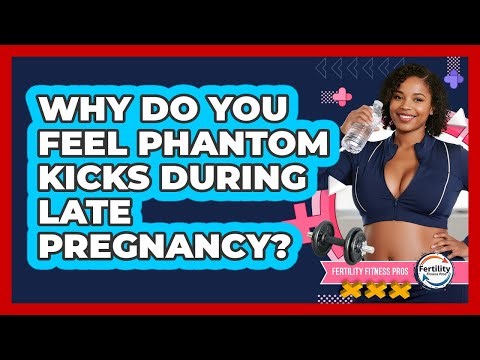 Why Do You Feel Phantom Kicks During Late Pregnancy? - Fertility Fitness Pro