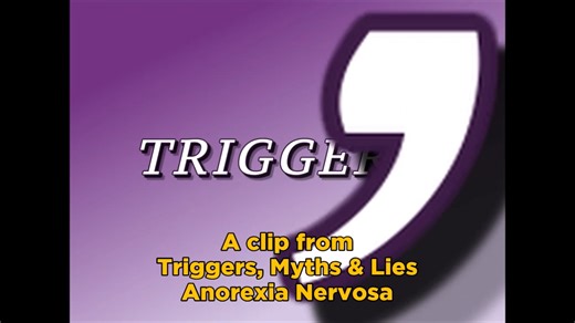Triggers, Myths and Lies, Anorexia Nervosa