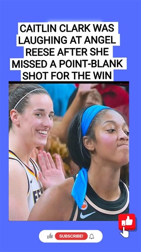 CAITLIN CLARK WAS LAUGHING AT ANGEL REESE AFTER SHE MISSED A POINT‑BLANK SHOT FOR THE WIN