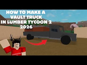 How to make a Vault Truck in LT2 | Lumber Tycoon 2