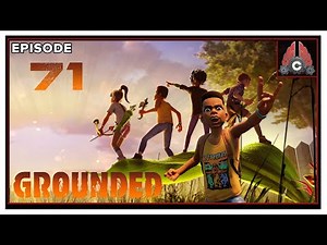 CohhCarnage Plays Grounded (Full Release) - Episode 71