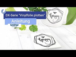 Aufkleber aus Vinylfolie plotten ganz ohne PC - mit der Brother SDX-Serie! | Schritt für Schritt
