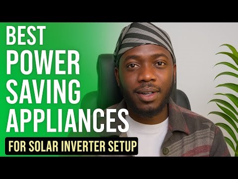 Best Power Saving Appliances For Solar Inverter Setups