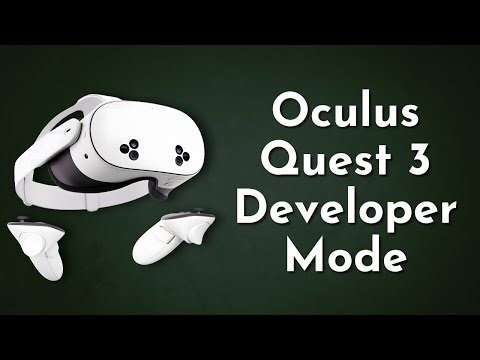 Oculus Quest 3 Developer Mode [Setup Guide]