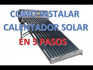 COMO INSTALAR CALENTADOR SOLAR EN 5 PASOS