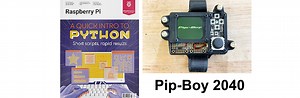 Pip-Boy 2040 – The Raspberry Pi Official Magazine – Issue 163 @rpimagazine