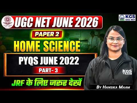 UGC NET JUNE 2026 | UGC NET Paper 2 Home Science PYQs June 2022 Part 3 | by Hansika Ma'am