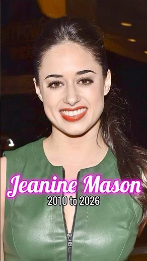 Jeanine Mason evolution from 2010 to 2026