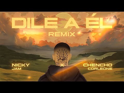 Nicky Jam x Chencho Corleone - Dile a ÉL [REMIX] (Letra/Lyric Video)
