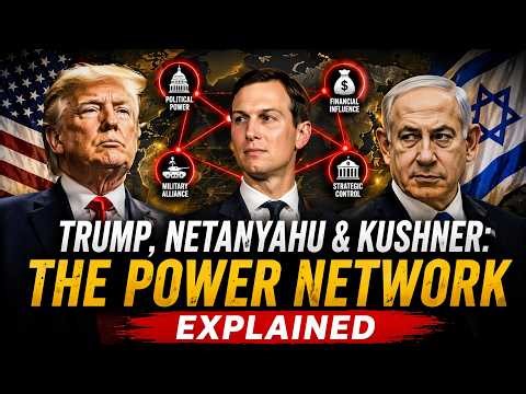 Trump, Benjamin Netanyahu & Kushner: The Power Network Explained