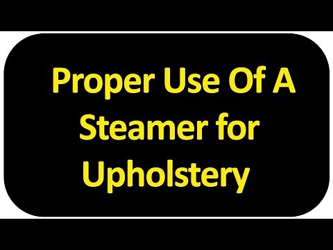 Proper use of a Steamer for Upholstery
